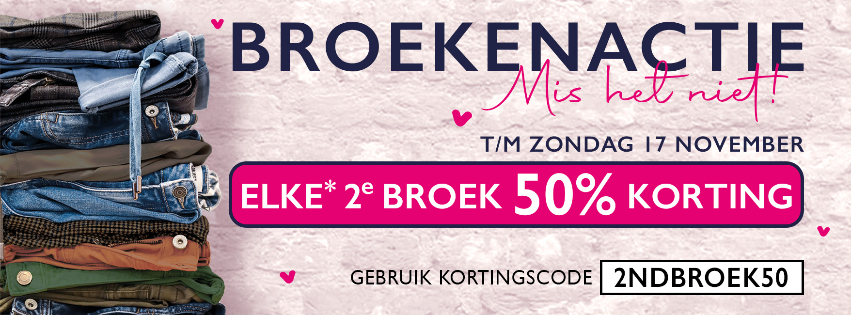 Ga naar de Broekenactie »